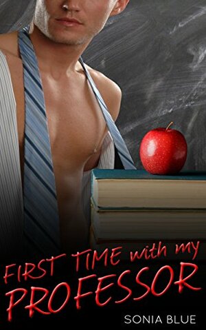 First Time with my Professor (Pleasing My Professor, Book 1) by Sonia Blue