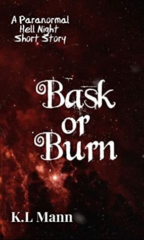 Bask or Burn by K.L. Mann
