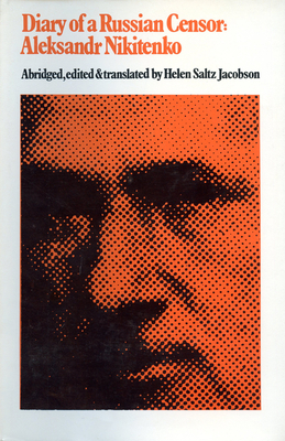 The Diary of a Russian Censor: Aleksandr Nikitenko by Aleksandr Nikitenko