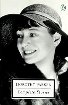 Complete Stories by Dorothy Parker, Mikki Bresse