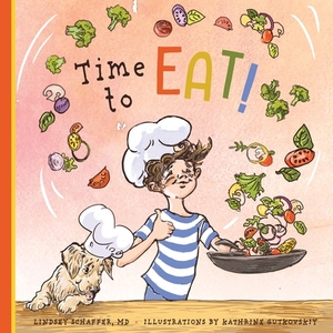 Time to Eat!: A Fun-Filled Day of Plant-Based Eating by Lindsey Schaffer