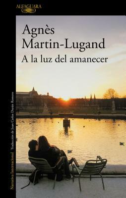a la Luz del Amanecer / By the Light of Dawn by Agnès Martin-Lugand
