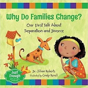 Why Do Families Change?: Our First Talk about Separation and Divorce by Jillian Roberts, Cindy Revell