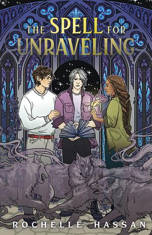 The Spell for Unraveling by Rochelle Hassan