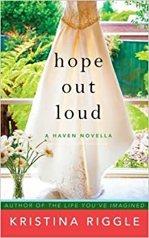 Hope Out Loud by Kristina Riggle