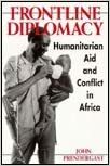Frontline Diplomacy: Humanitarian Aid and Conflict in Africa by John Prendergast