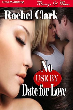 No Use by Date for Love by Rachel Clark