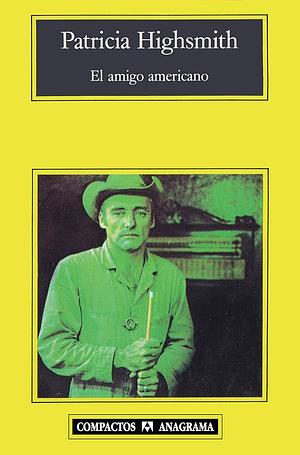 El amigo americano by Patricia Highsmith