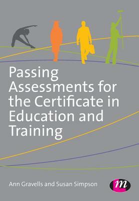 Passing Assessments for the Certificate in Education and Training by Ann Gravells, Susan Simpson