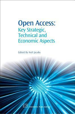 Open Access: Key Strategic, Technical and Economic Aspects by Neil Jacobs