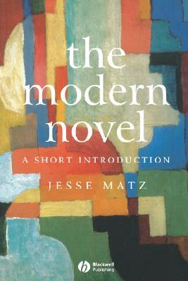 The Modern Novel: A Short Introduction by Jesse Matz