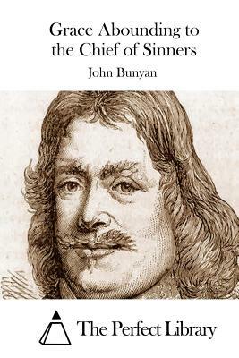 Grace Abounding to the Chief of Sinners by John Bunyan