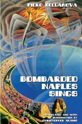 Bombarded Naples Sings by Piero Bellanova