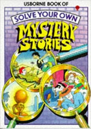 The Usborne Book of Solve Your Own Mystery Stories by Jenny Tyler, Gaby Waters