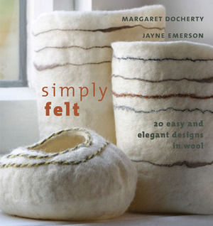 Simply Felt by Jayne Emerson, Margaret Docherty