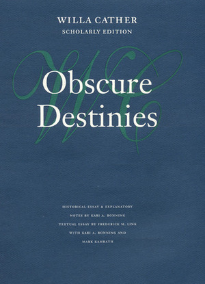 Obscure Destinies by Kari Ronning, Willa Cather, Frederick M. Link