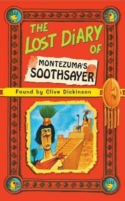 The Lost Diary of Montezuma's Soothsayer by Clive Dickinson