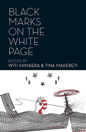 Black Marks on the White Page by Witi Ihimaera, Tina Makereti