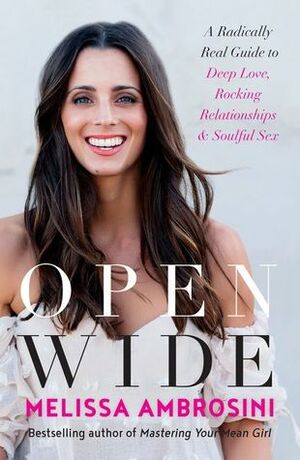 Open Wide: from the best-selling author of Mastering Your Mean Girl by Melissa Ambrosini