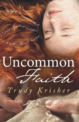 Uncommon Faith by Trudy Krisher