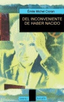 El inconveniente de haber nacido by Emil M. Cioran, Emil M. Cioran