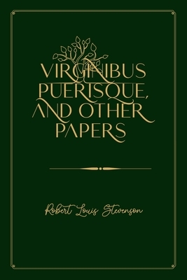 Virginibus Puerisque, and Other Papers: Gold Deluxe Edition by Robert Louis Stevenson