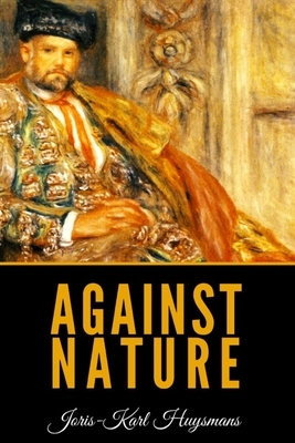 Against Nature by Joris-Karl Huysmans