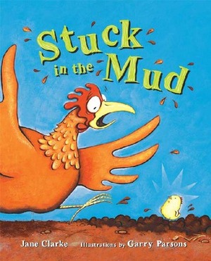 Stuck in the Mud by Jane Clarke, Garry Parsons