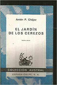 El Jardín De Los Cerezos by Anton Chekhov