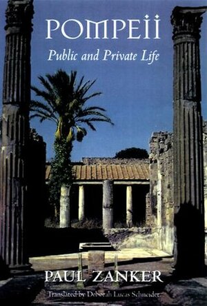 Pompeii: Public and Private Life by Paul Zanker