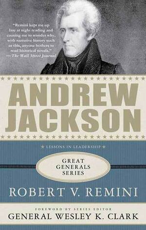 Andrew Jackson: A Biography by Wesley K. Clark, Robert V. Remini