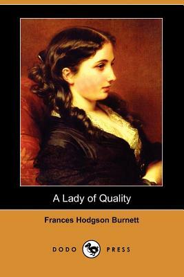 A Lady of Quality (Dodo Press) by Frances Hodgson Burnett
