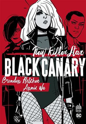 Black Canary : New Killer Star by Brenden Fletcher, Annie Wu