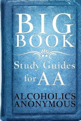 Big Book Study Guides For AA by Sober Living Publications, Alcoholics Anonymous