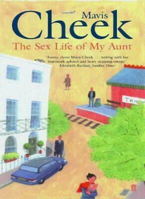 The Sex Life Of My Aunt by Mavis Cheek