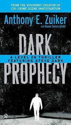 Dark Prophecy: A Level 26 Thriller Featuring Steve Dark by Anthony E. Zuiker, Duane Swierczynski