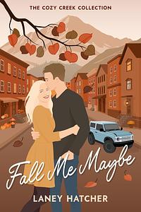 Fall Me Maybe by Laney Hatcher