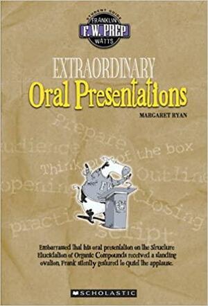 Extraordinary Oral Presentations by Margaret Ryan