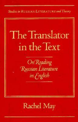 The Translator in the Text: On Reading Russian Literature in English by Rachel May