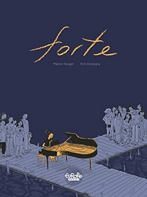 Forté by Kim Consigny, Edward Gauvin, Manon Heugel