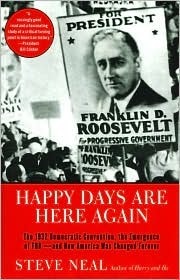 Happy Days Are Here Again:The 1932 Democratic Convention, the Emergence of FDR--and How America Was Changed Forever by Steve Neal
