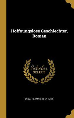 Hoffnungslose Geschlechter, Roman by Herman Bang