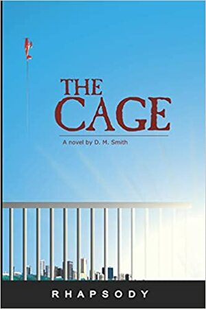 The Cage by D.M. Smith