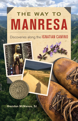 The Way to Manresa: Discoveries Along the Ignatian Camino by Brendan McManus Sj