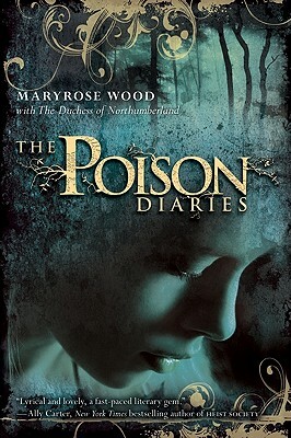 The Poison Diaries by Maryrose Wood, The Duchess of Northumberland