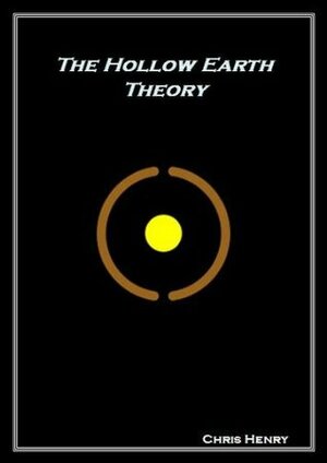 The Hollow Earth Theory by Chris Henry