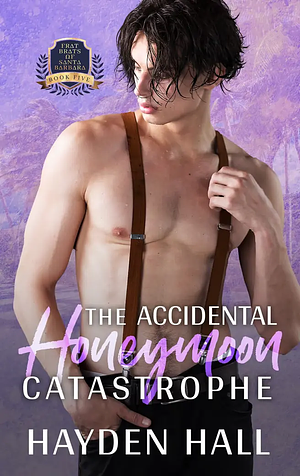 The Accidental Honeymoon Catastrophe by Hayden Hall