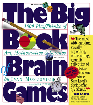 The Big Book of Brain Games: 1,000 PlayThinks of Art, MathematicsScience by Ivan Moscovich