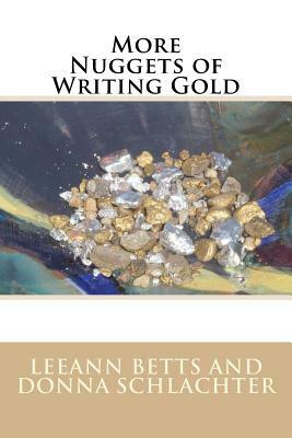 More Nuggets of Writing Gold by Donna Schlachter, Leeann Betts
