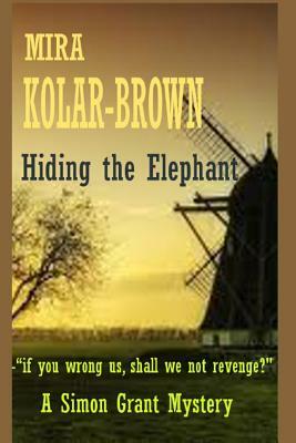 Hiding the Elephant by Mira Kolar-Brown